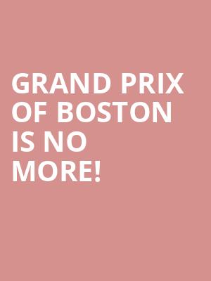 Grand Prix of Boston is no more